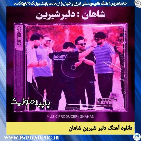 دانلود آهنگ دلبر شیرین از شاهان